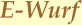 E-Wurf